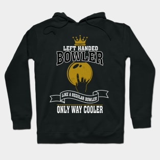 Left Handed Bowler Like A Regular Bowler Only Way Cooler Hoodie